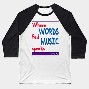 Where Words Fail Music Speaks Baseball T-Shirt